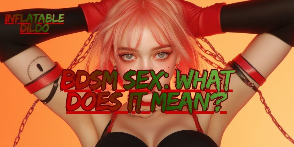 BDSM: The Ultimate Guide To Power, Pleasure, And Trust