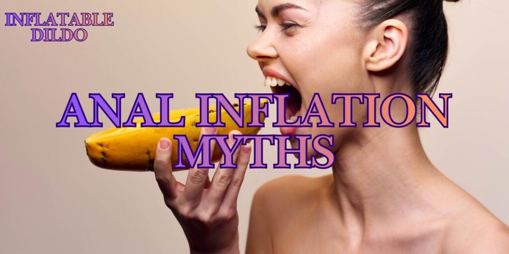 The Truth About Anal Inflation | Myths Vs. Reality