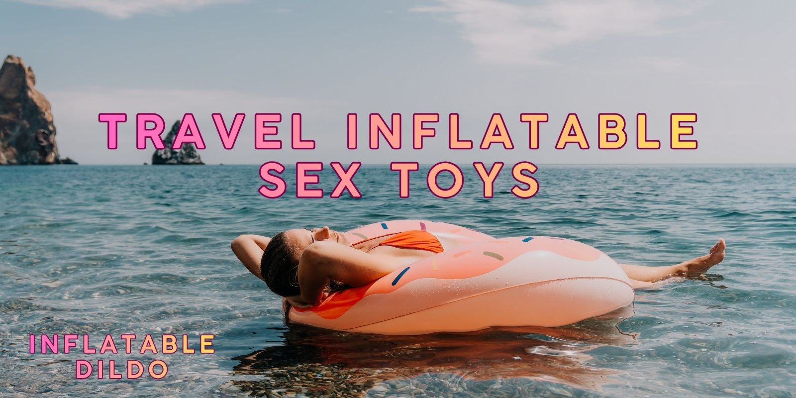 Inflatable Travel Sex Toys