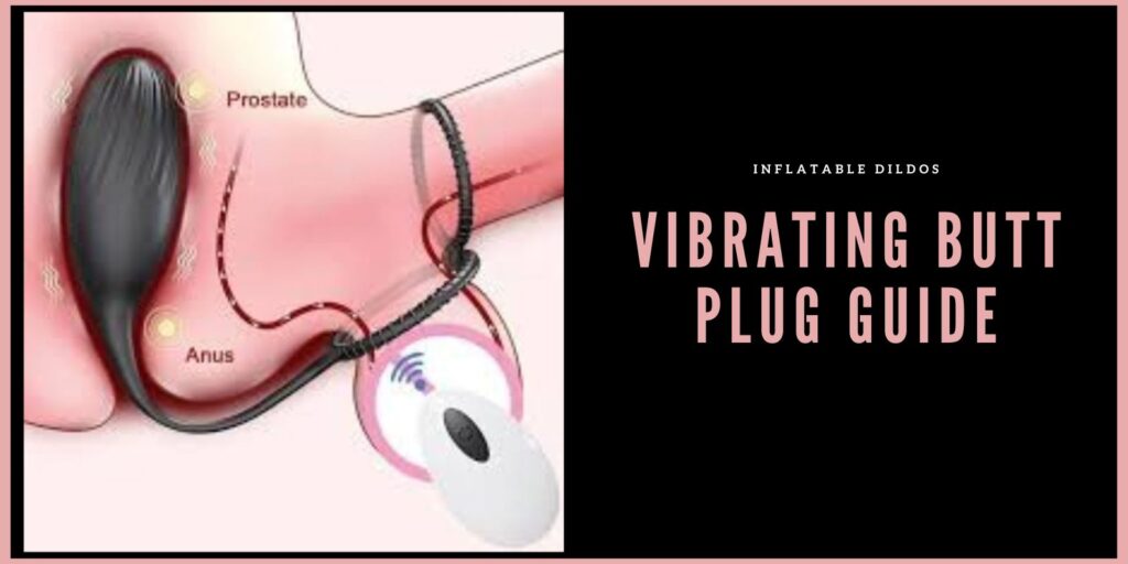 Vibrating Butt Plug Guide: How to Choose the Right One