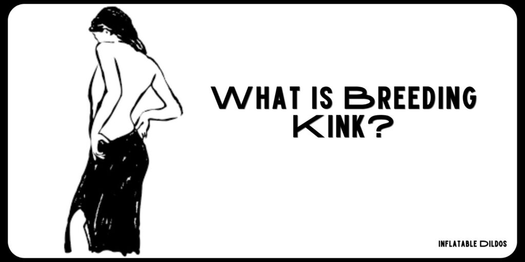 Why Do People Have a Breeding Kink? A Psychological Perspective