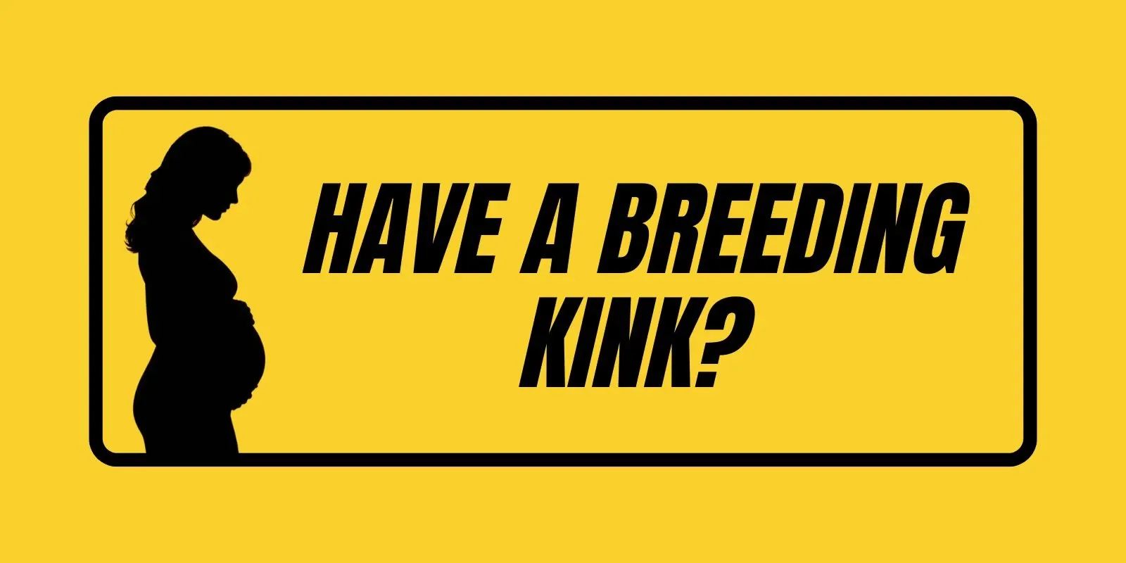 What is breeding kink?